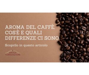 Aroma del caffè, cos'è e quali differenze ci sono