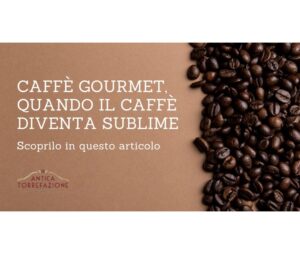 Caffè gourmet, quando il caffè diventa sublime