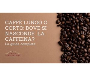 Caffè lungo o corto: dove si nasconde davvero la caffeina?