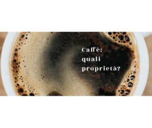 Proprietà e benefici del caffè, tutto quello che c'è da sapere