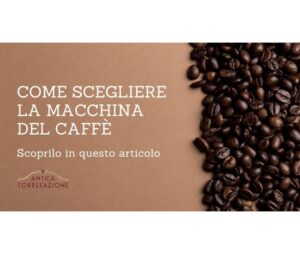 Come scegliere la macchina del caffè